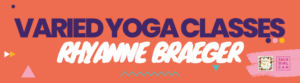 Varied Yoga Classes, Rhyanne Braeger